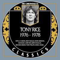 Tony Rice - The Chronogical Classics 1976-1978